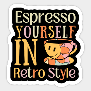 ESPRESSO YOURSELF IN RETRO STYLE Sticker